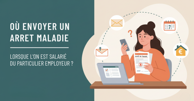 Où envoyer un arrêt maladie lorsque l'on est salarié du particulier employeur ?  - ircem